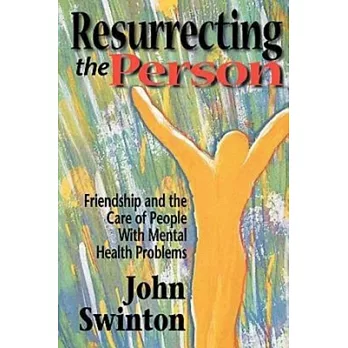 Resurrecting the Person: Friendship and the Care of People With Mental Health Problems