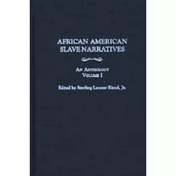 African American Slave Narratives: An Anthology