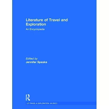 Literature of Travel and Exploration: An Encyclopedia