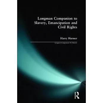 Longman Companion to Slavery, Emancipation and Civil Rights