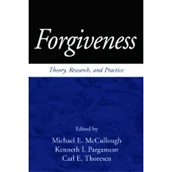 Forgiveness: Theory, Research, and Practice