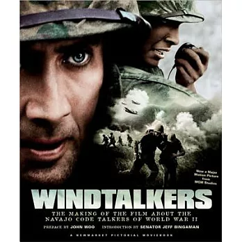 Windtalkers: The Making of the John Woo Film About the Navajo Code Talkers of World War II