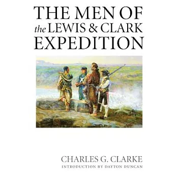 The Men of the Lewis and Clark Expedition: A Biographical Roster of the Fifty-One Members and a Composite Diary of Their Activit