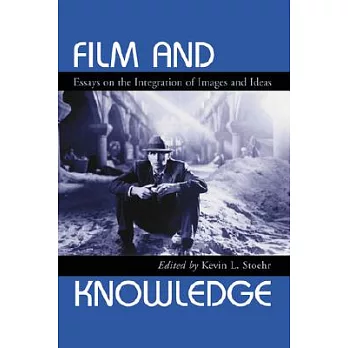 Film and Knowledge: Essays on the Integration of Images and Ideas