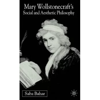 Mary Wollstonecraft’s Social and Aesthetic Philosophy: An Eve to Please Me