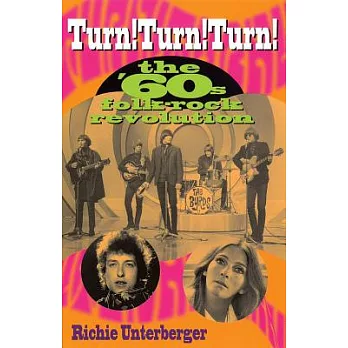 Turn! Turn! Turn!: The ’60s Folk-Rock Revolution