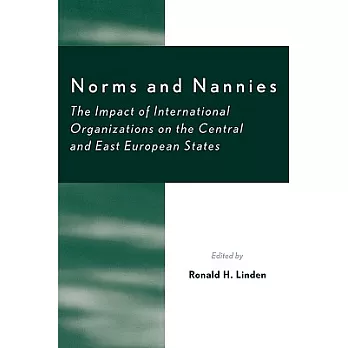 Norms and Nannies: The Impact of International Organizations on the Central and East European States