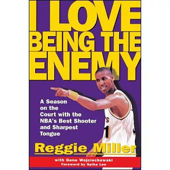 I Love Being the Enemy: A Season on the Court With the Nba’s Best Shooter and Sharpest Tongue
