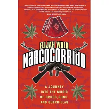Narcocorrido: A Journey into the Music of Drugs, Guns, and Guerrillas