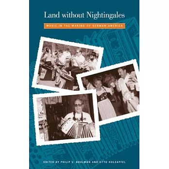 Land Without Nightingales: Music in the Making of German-America