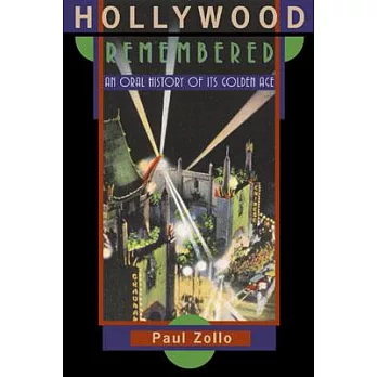 Hollywood Remembered: An Oral History of Its Golden Age