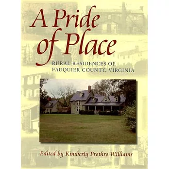 A Pride of Place: Rural Residences of Fauquier County, Virginia
