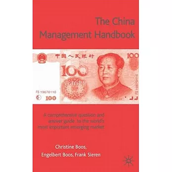 The China Management Handbook: The Comprehensive Question and Answer Guide to the World’s Most Important Emerging Market