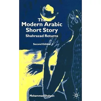 The Modern Arabic Short Story: Shahrazad Returns