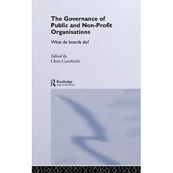 The Governance of Public and Non-Profit Organizations: What Do Boards Do?