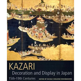 Kazari: Decoration and Display in Japan 15th-19th Centuries