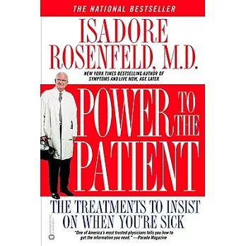 Power to the Patient: The Treatments to Insist on When You’re Sick