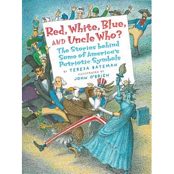 Red, white, blue, and Uncle who? : the stories behind some of America