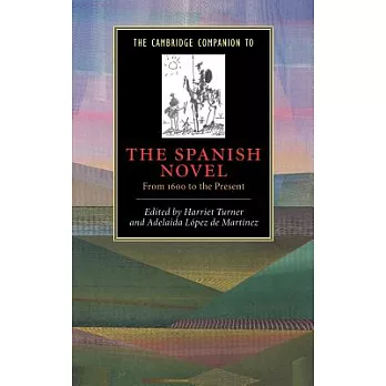 The Cambridge Companion to the Spanish Novel: From 1600 to the Present
