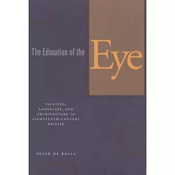 The Education of the Eye: Painting, Landscape, and Architecture in Eighteenth-Century Britain