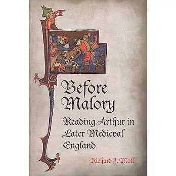 Before Malory: Reading Arthur in Later Medieval England