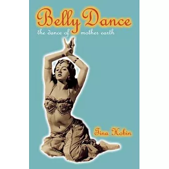 Belly Dance: The Dance of Mother Earth