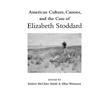 American Culture, Canons, and the Case of Elizabeth Stoddard