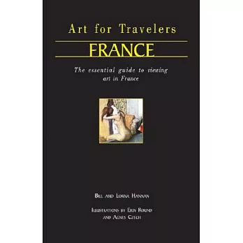 Art for Travellers France: The Essential Guide to Viewing Art in Paris and Its Surrounds