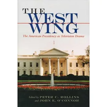 The West Wing: The American Presidency As Television Drama