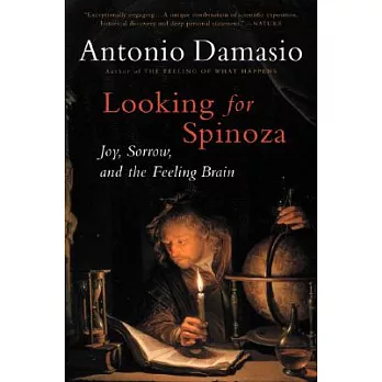 Looking for Spinoza: Joy, Sorrow, and the Feeling Brain