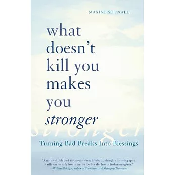 What Doesn’t Kill You Makes You Stronger: Turning Bad Breaks Into Blessings