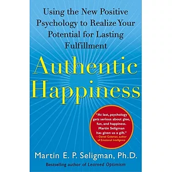 Authentic happiness : using the new positive psychology to realize your potential for lasting fulfillment /