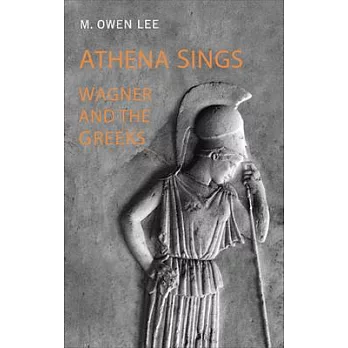 Athena Sings: Wagner and the Greeks