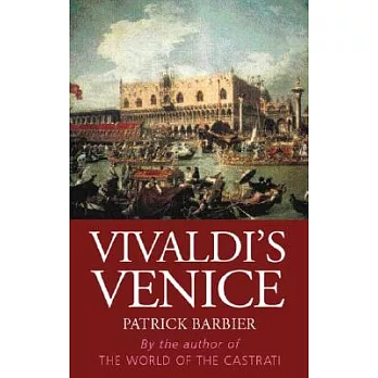 Vivaldi’s Venice: Music and Celebration in the Baroque Era