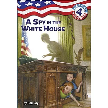 Capital mysteries 4 : A spy in the White House