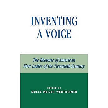 博客來-Inventing a Voice: The Rhetoric of American First Ladies of the ...