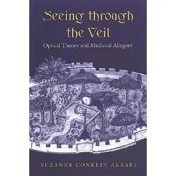 Seeing Through the Veil: Optical Theory and Medieval Allegory