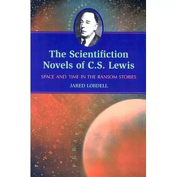 The Scientifiction Novels of C. S. Lewis: Space and Time in the Ransom Stories