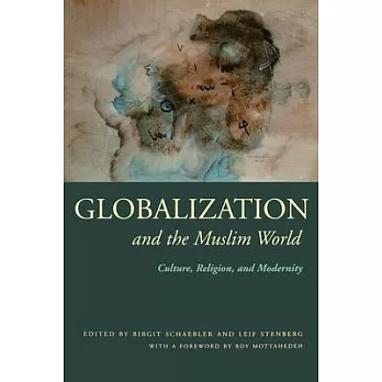 Globalization and the Muslim World: Culture, Religion, and Modernity