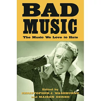 Bad Music: The Music We Love to Hate