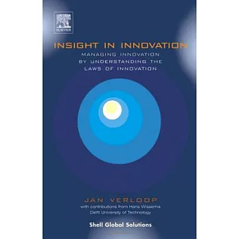 Insight in Innovation: Managing Innovation by Understanding the Laws of Innovation