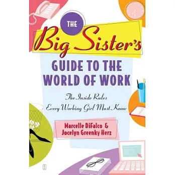 The Big Sister’s Guide To The World Of Work: The Inside Rules Every Working Girl Must Know