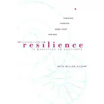 the Woman’s Book of Resilience: 12 qualitities to Cultivate