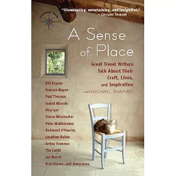 A Sense Of Place: Great Travel Writers Talk About Their Craft, Lives, And Inspiration