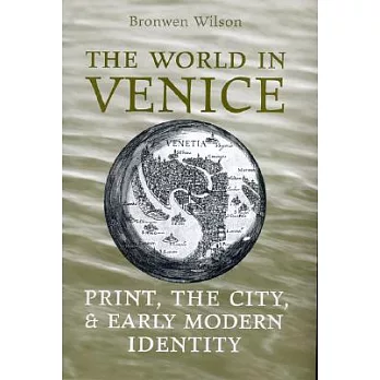 The World In Venice: Print, The City, And Early Modern Identity