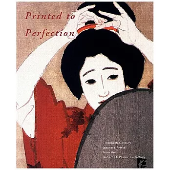 Printed To Perfection: Twentieth Century Japanese Prints from the Robert O. Muller Collection