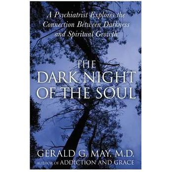The Dark Night of the Soul: A Psychiatrist Explores the Connection Between Darkness and Spiritual Growth