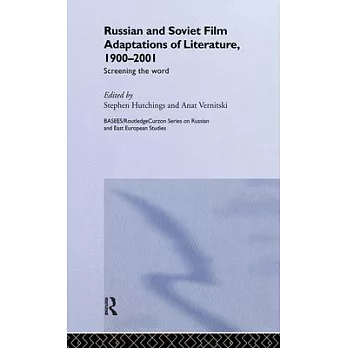 Russian and Soviet Film Adaptations of Literature, 1900-2001: Screening the Word