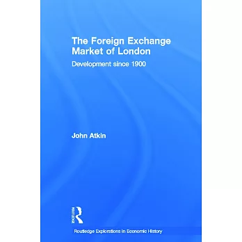 The Foreign Exchange Market Of London: Development Since 1900