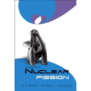 Proceedings of the International Workshop on the New Applications Of Nuclear Fission: Bucharest, Romania, 7-12 September 2003